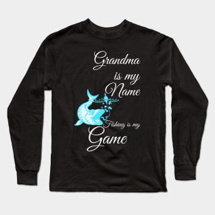 My Name is Grandma and Fishing is my Game Long Sleeve T-Shirt